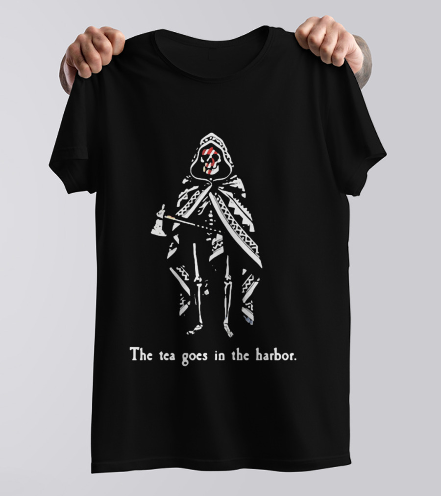 The Tea Goes In The Harbor Skeleton Patriotic T-Shirt