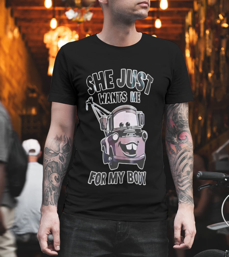 Tow Mater She Just Wants Me For My Body Cars Pixar T-Shirt