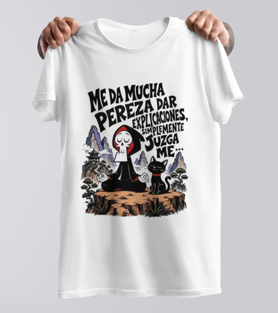 Grim Reaper Meditating With Black Cat Me Da Mucha Pereza Dar Explicaciones Simplemente Júzgame T-Shirt