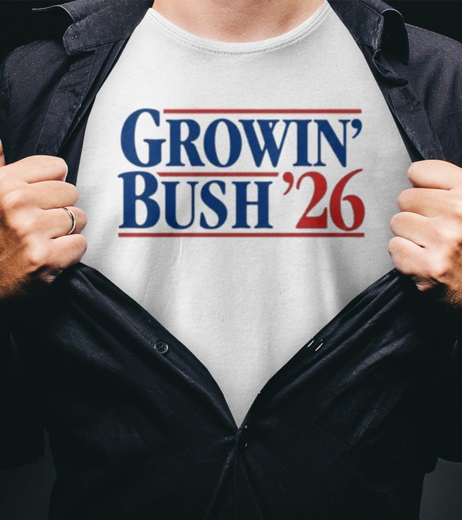 Growin' Bush '26 Election Year Humor T-Shirt