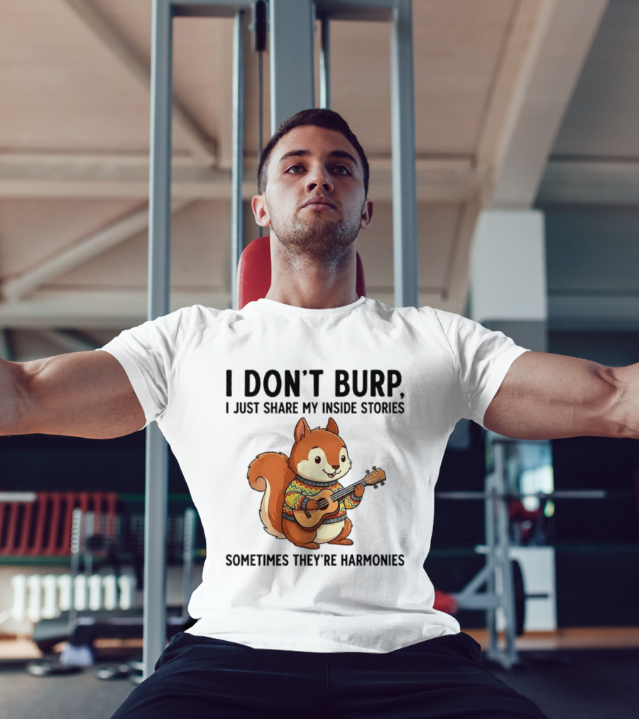 I Don't Burp I Just Share My Inside Stories Sometimes They're Harmonies Squirrel Playing Guitar T-Shirt