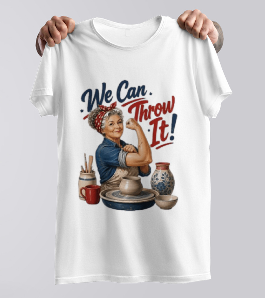 We Can Throw It Pottery Enthusiast Rosie Riveter T-Shirt