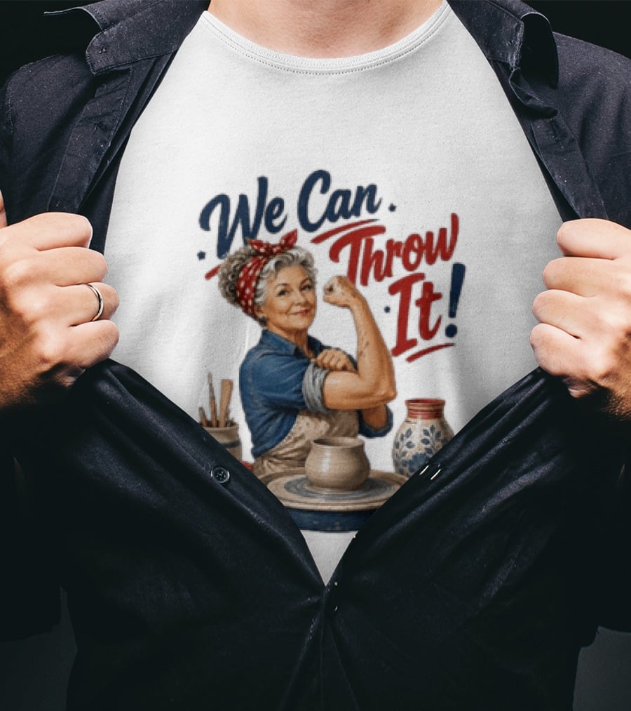 We Can Throw It Pottery Enthusiast Rosie Riveter T-Shirt