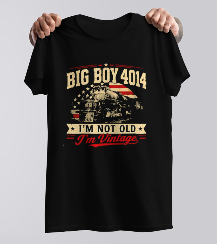 Big Boy 4014 Union Pacific Railroad I'm Not Old I'm T-Shirt