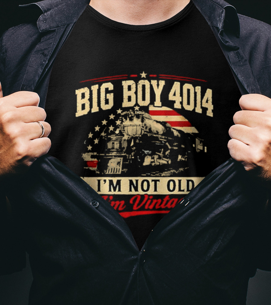 Big Boy 4014 Union Pacific Railroad I'm Not Old I'm T-Shirt