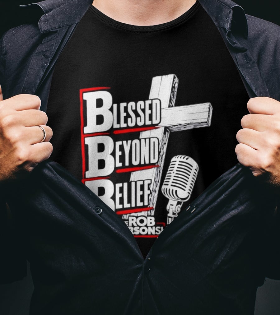Blessed Beyond Belief BBB The Rob Carson Show T-Shirt