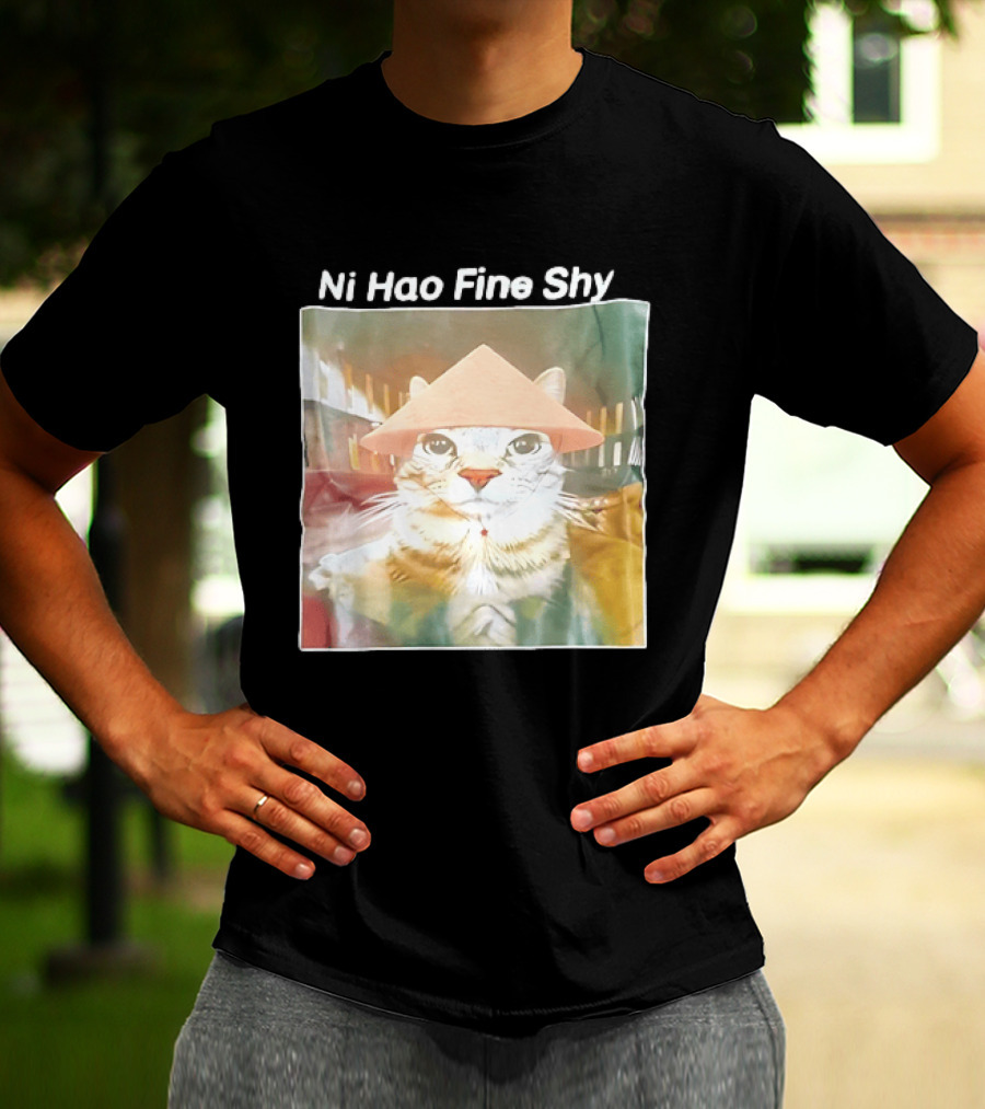 Ni Hao Fine Shyt Cat With Asian Hat T-Shirt