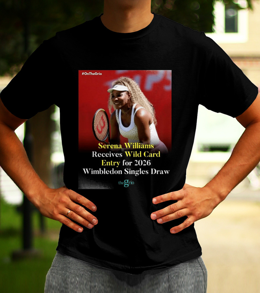 Serena Williams Wild Card Entry 2026 Wimbledon Singles Draw OnTheGrio T-Shirt
