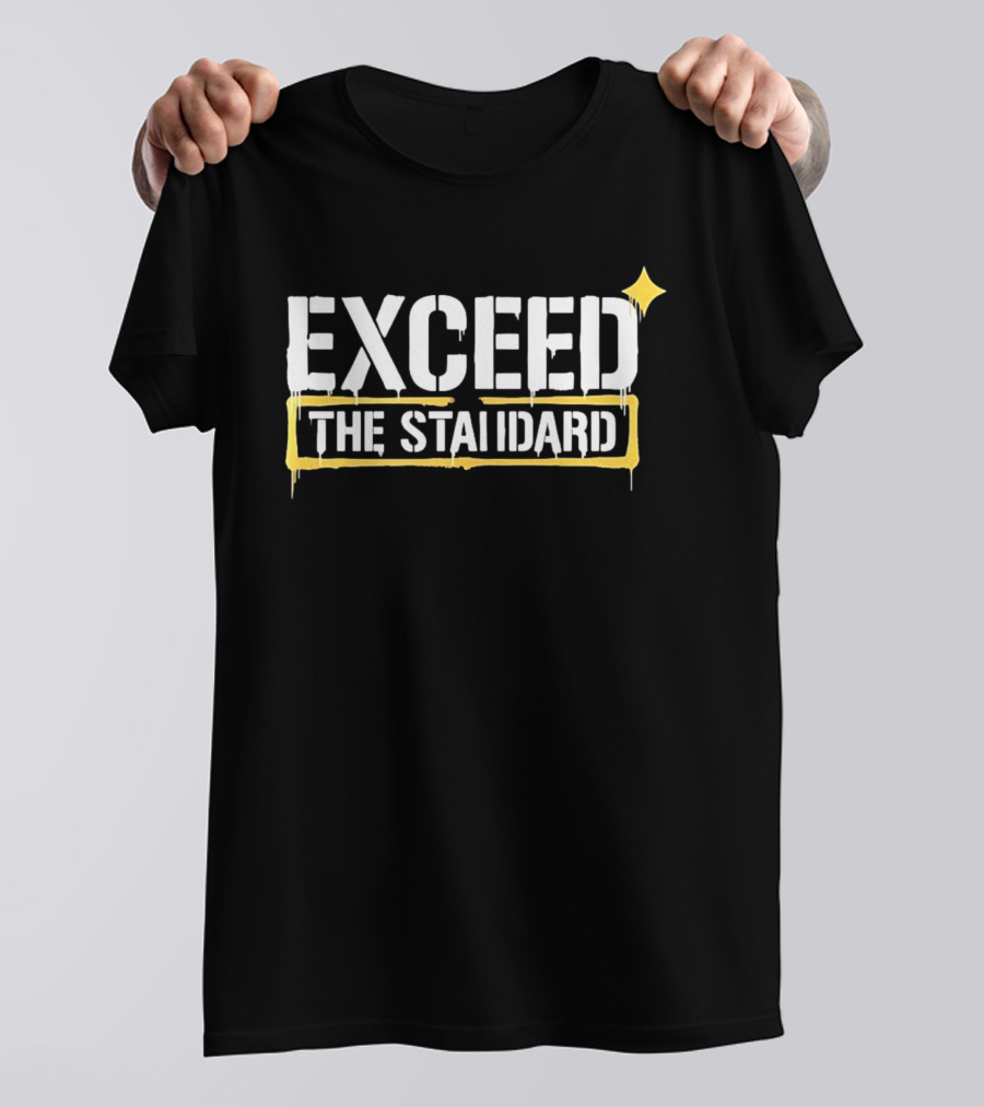 Exceed The Standard Motivational Text With Star T-Shirt