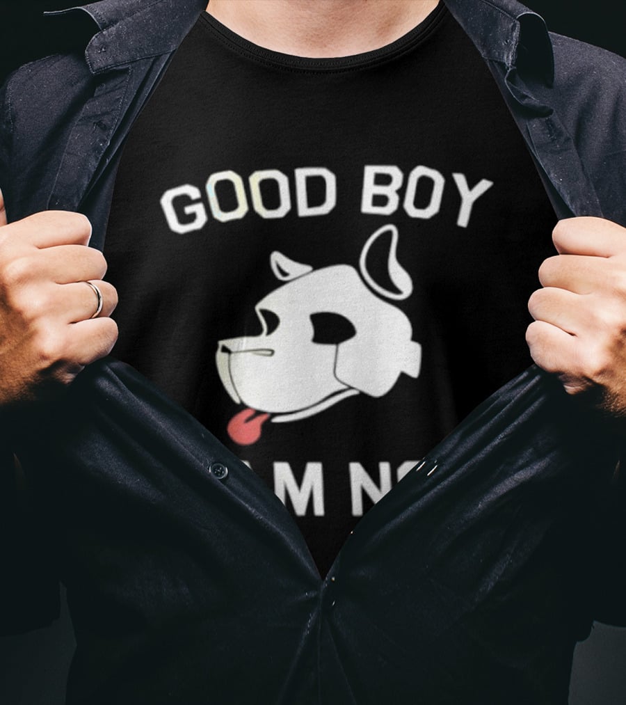 Good Boy I Am Not Dog Head Sarcastic T-Shirt