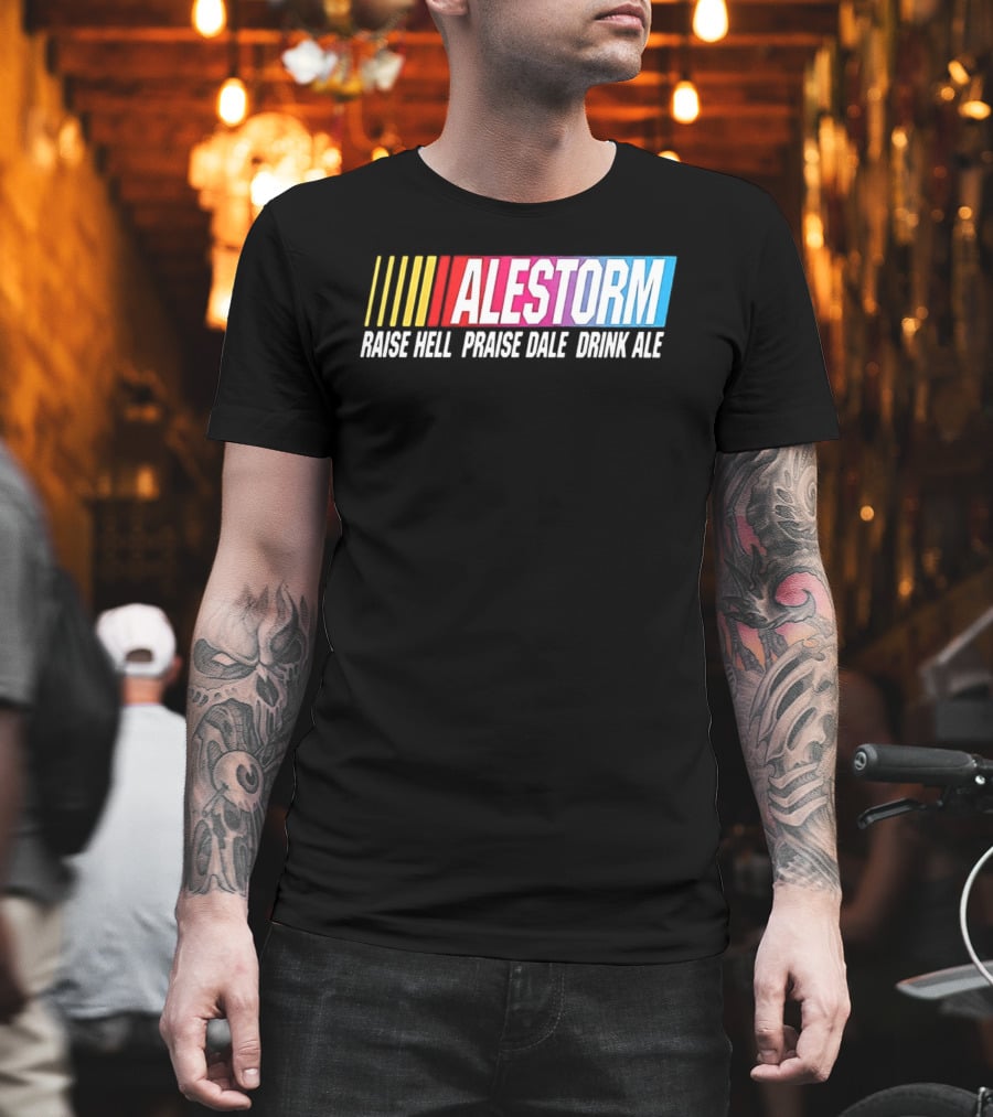Alestorm Raise Hell Praise Dale Drink Ale Nascar T-Shirt