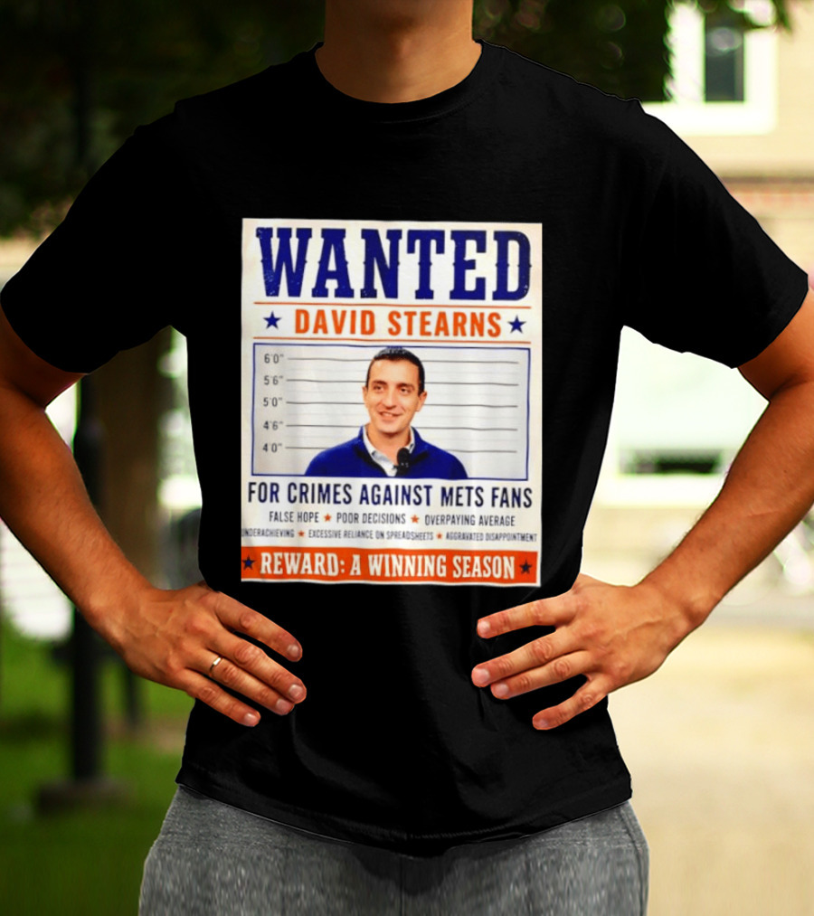 WANTED David Stearns Crimes Against Mets Fans Reward Winning Season False Hope Poor Decisions T-Shirt
