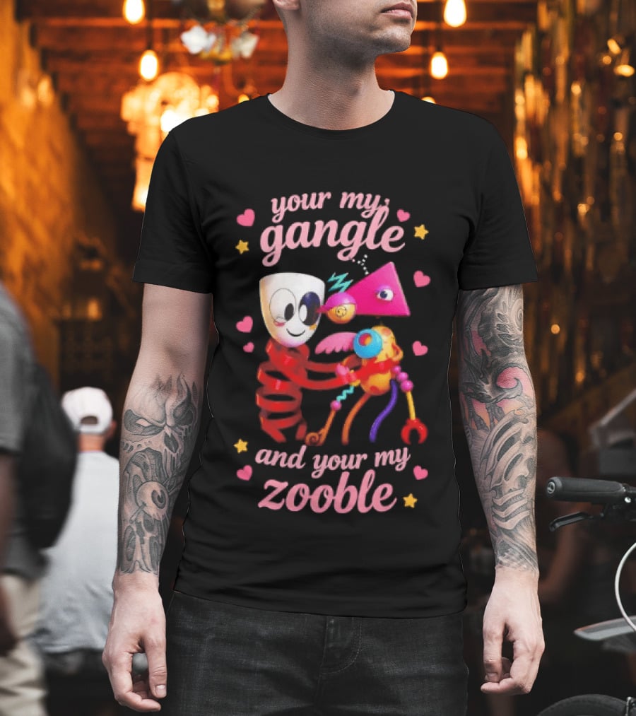 Your My Gangle And Your My Zooble Fun Colorful Characters Surrounded By Hearts And Stars T-Shirt