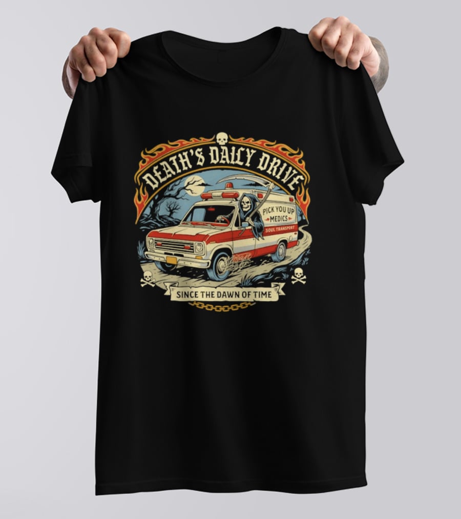 Death's Daily Drive Pick You Up Medics Soul Transport Since The Dawn T-Shirt