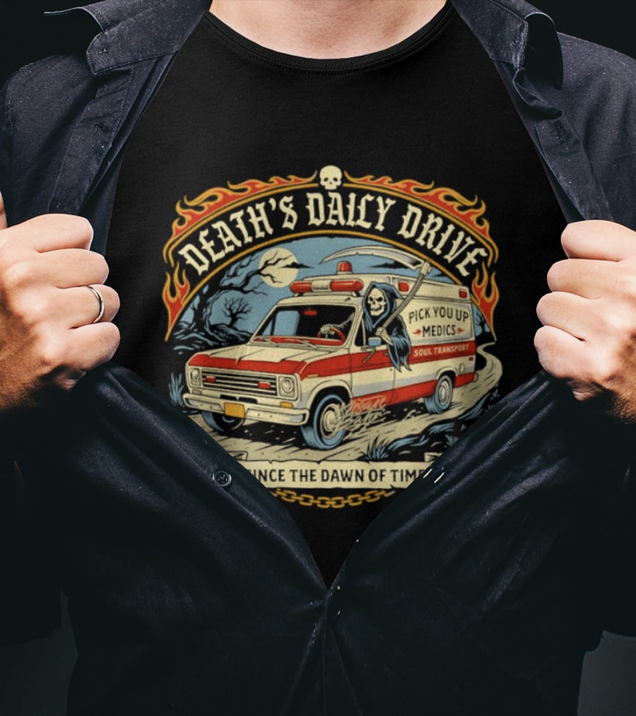 Death's Daily Drive Pick You Up Medics Soul Transport Since The Dawn T-Shirt
