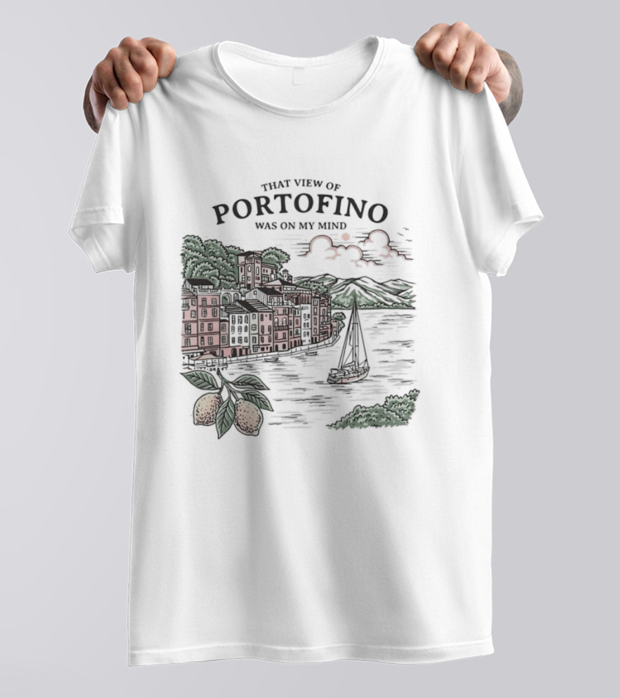 That View Of Portofino Was On My Mind Scenic Harbor Sailboat Lemons T-Shirt