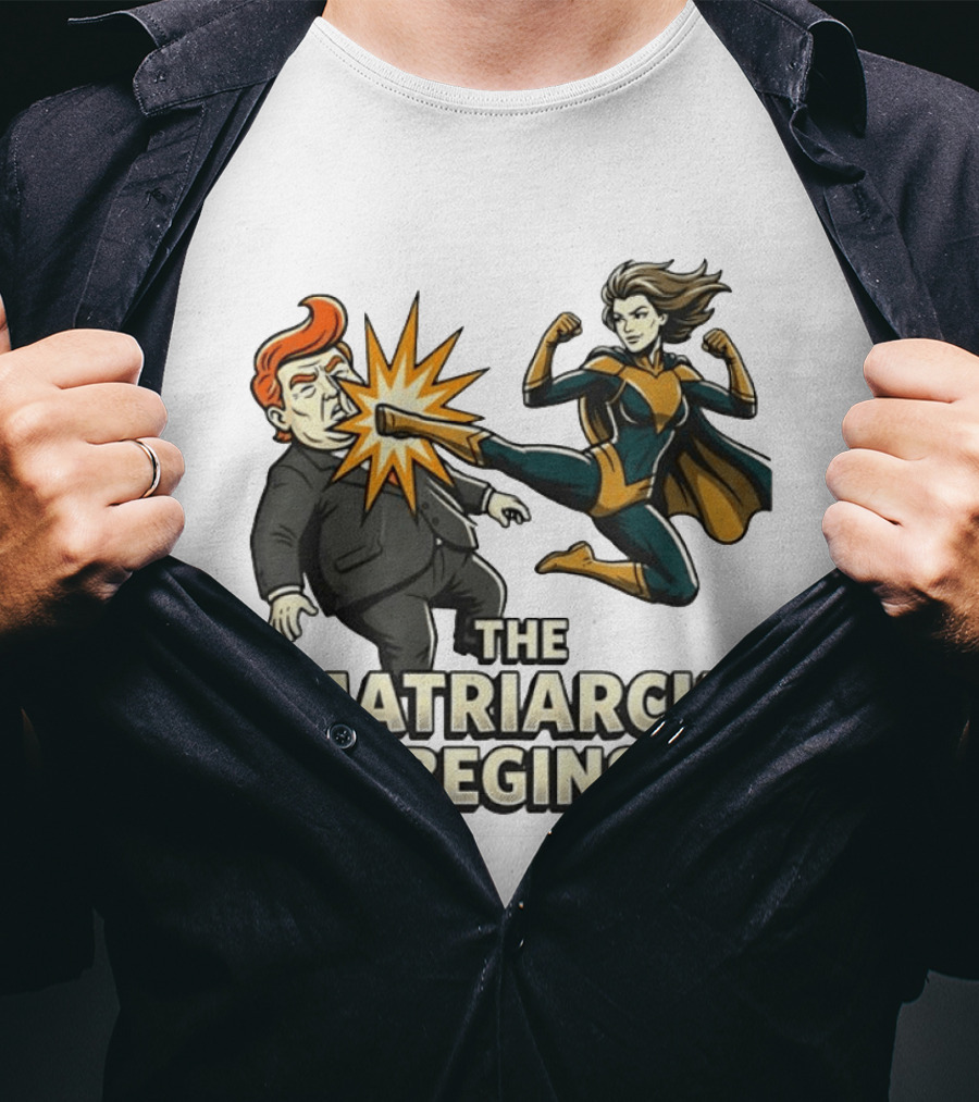 The Matriarchy Begins Superhero Kicking Political Figure In Suit T-Shirt