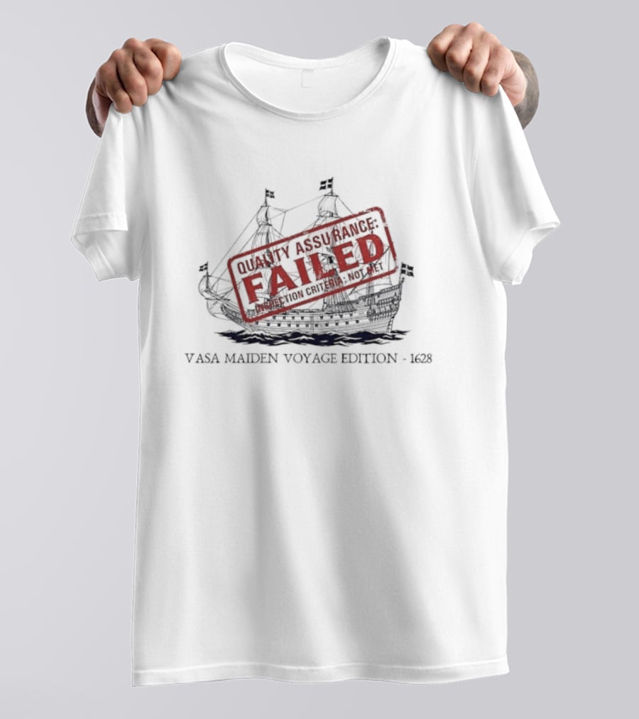 Vasa Maiden Voyage Edition 1628 Quality Assurance Failed T-Shirt
