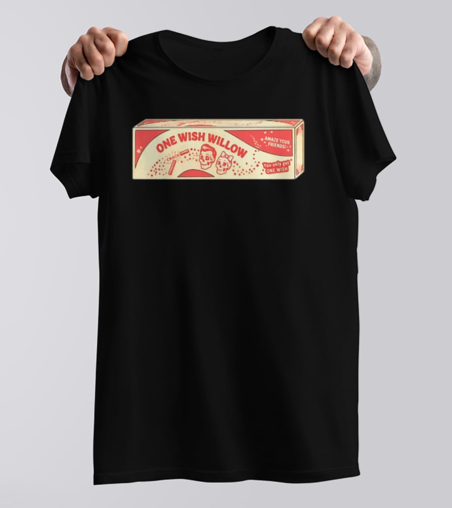 One Wish Willow Skull Crack Fortune Amaze Your Friends You Only Get One Wish T-Shirt