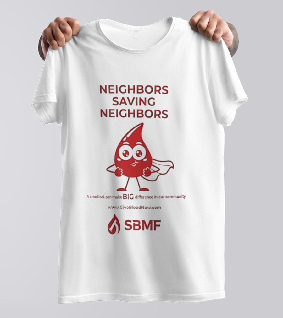 Neighbors Saving Neighbors SBMF GiveBloodNow.com T-Shirt