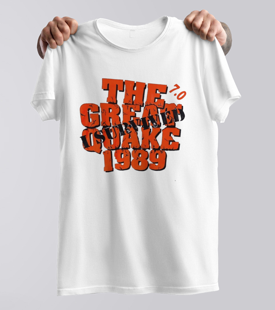 The Great Quake Survived 1989 7.0 T-Shirt