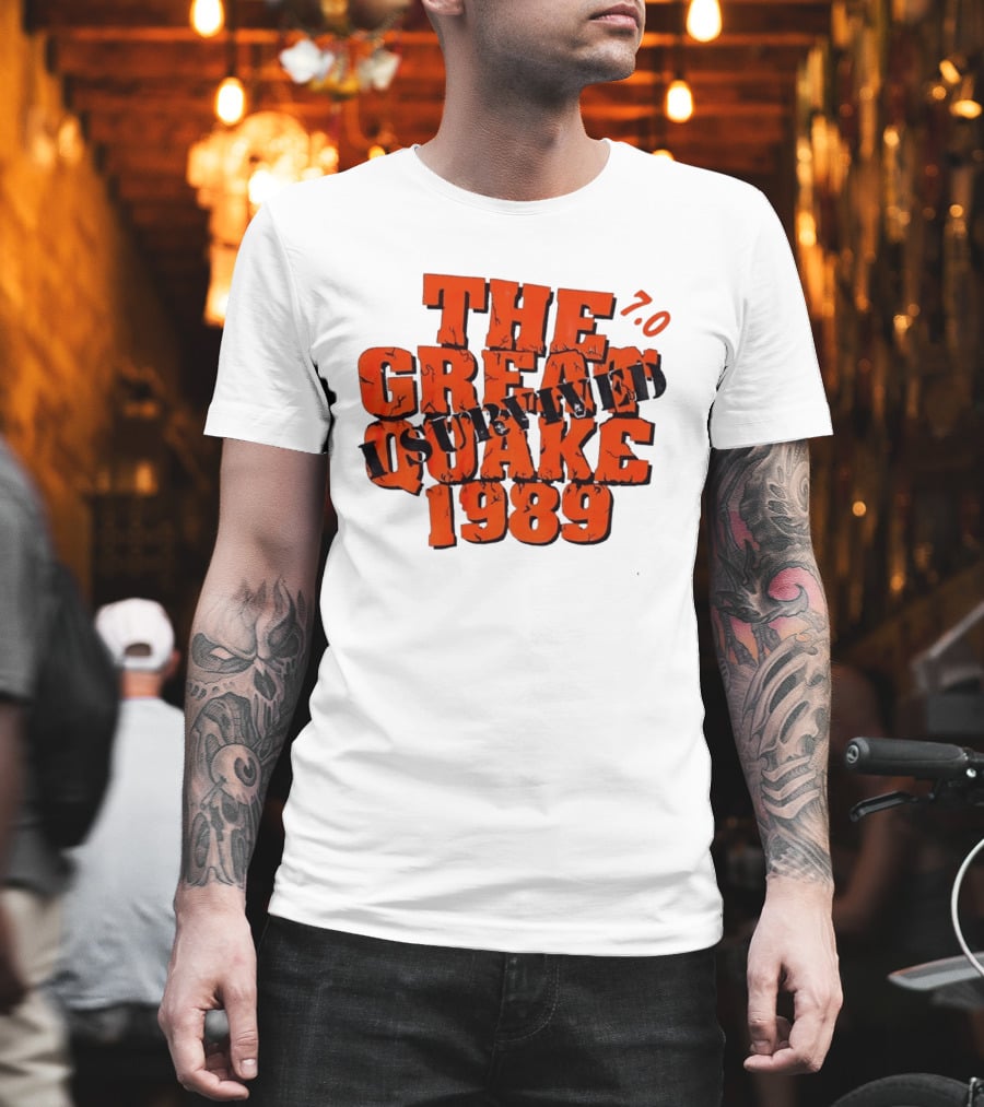 The Great Quake Survived 1989 7.0 T-Shirt