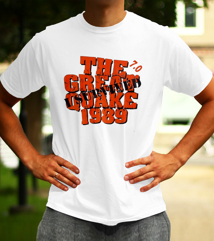 The Great Quake Survived 1989 7.0 T-Shirt