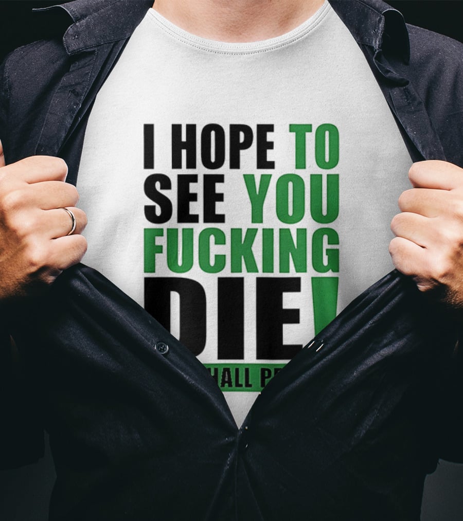 I Hope To See You Fucking Die All Shall Perish Metal Band Merchandise T-Shirt