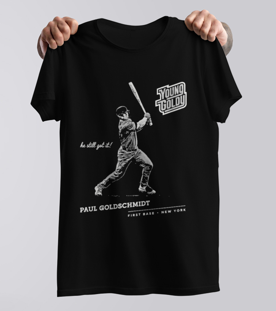 Paul Goldschmidt Young Goldy First Base New York He Still Got It T-Shirt