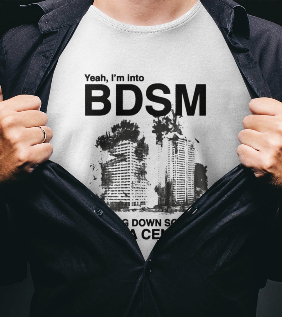 Yeah I'm Into BDSM Burning Down So Many AI Data Centers T-Shirt