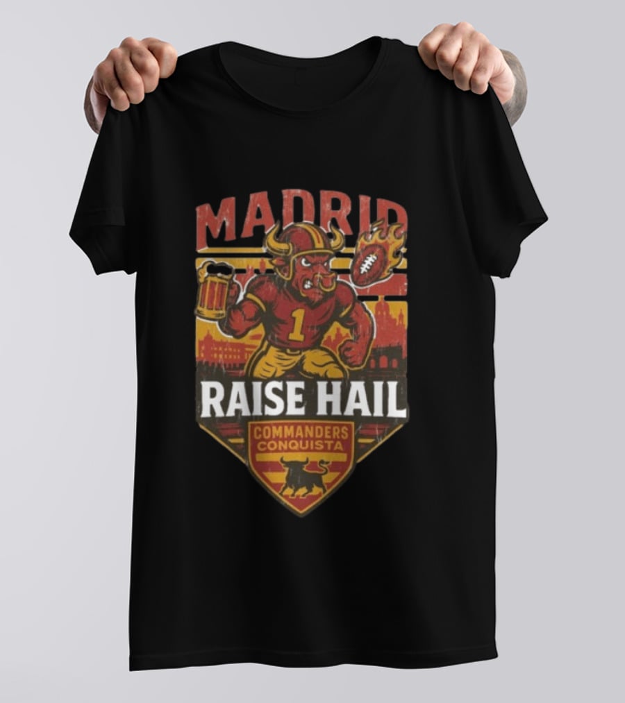 Raise Hail Commanders Conquista Madrid Football 2025 T-Shirt