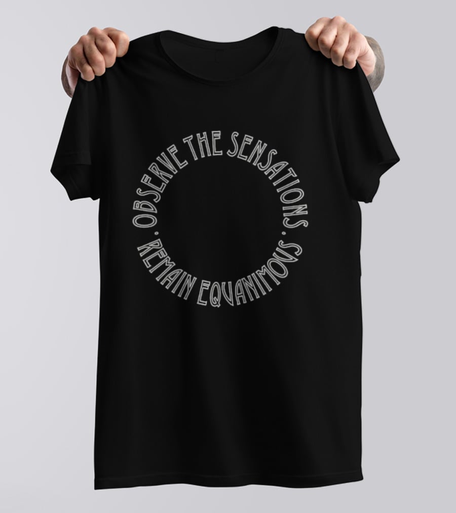 Observe The Sensations Remain Equanimous Circle T-Shirt
