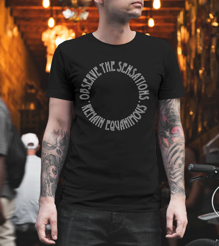 Observe The Sensations Remain Equanimous Circle T-Shirt