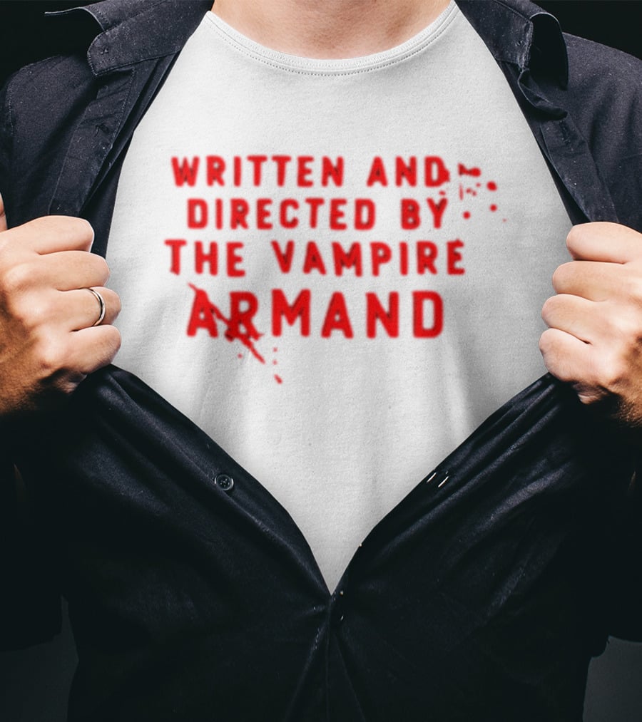 Armand The Vampire Chronicles Written And Directed By The Vampire Armand T-Shirt