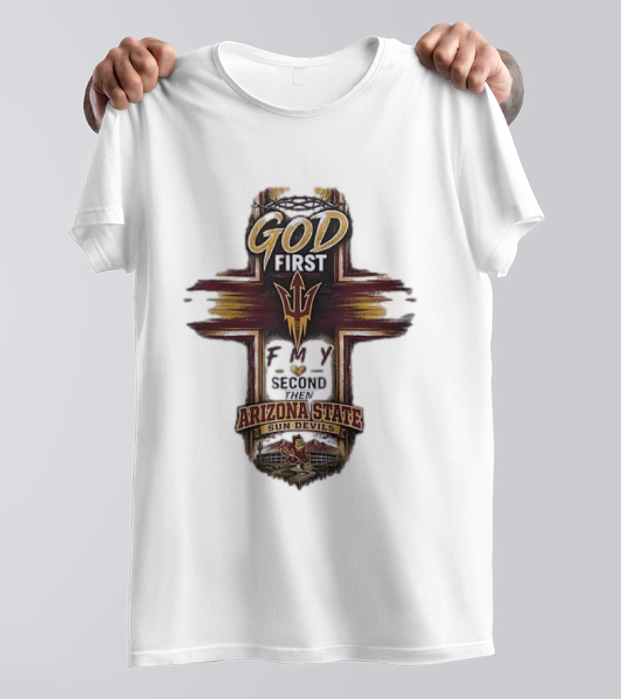 God First Family Second Then Arizona State Sun Devils ASU T-Shirt