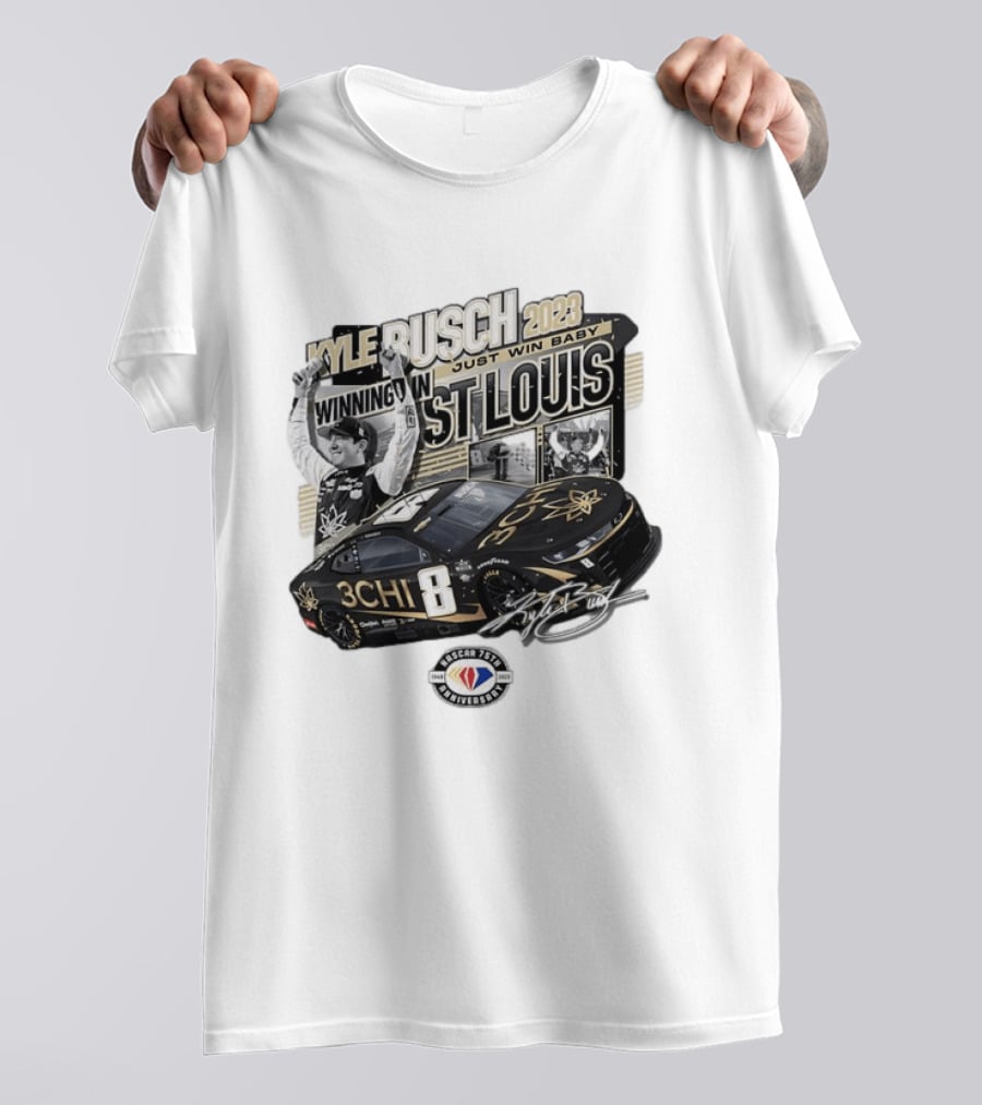 Kyle Busch 2023 Winning In St. Louis Just Win Baby NASCAR 75th Anniversary T-Shirt