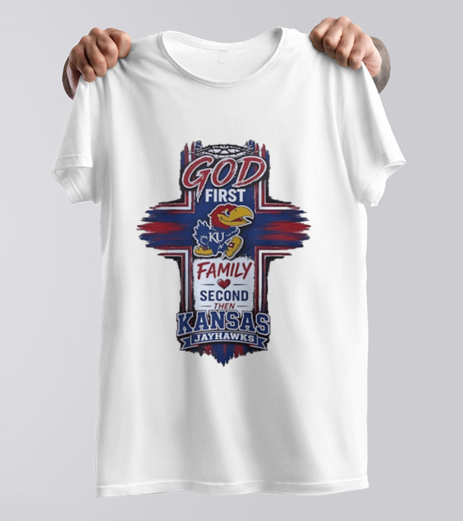 God First Family Second Then Kansas Jayhawks KU Basketball Tradition T-Shirt