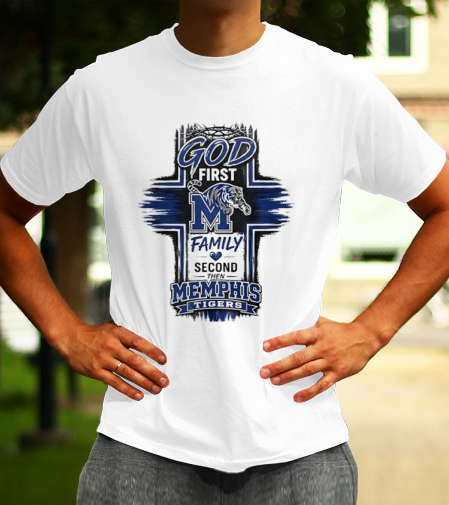 God First Family Second Then Memphis Tigers M T-Shirt
