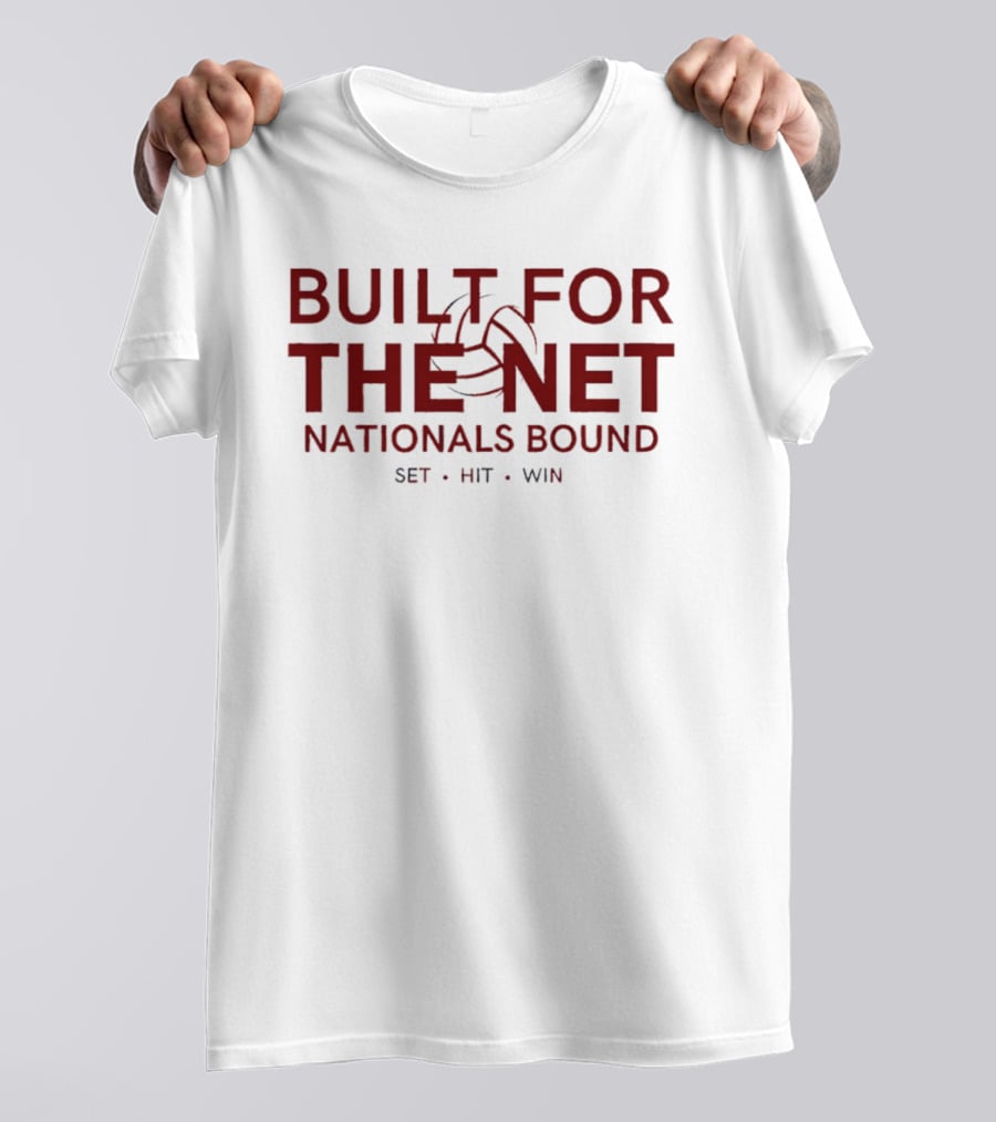 Built For The Net Nationals Bound Set Hit Win Volleyball T-Shirt