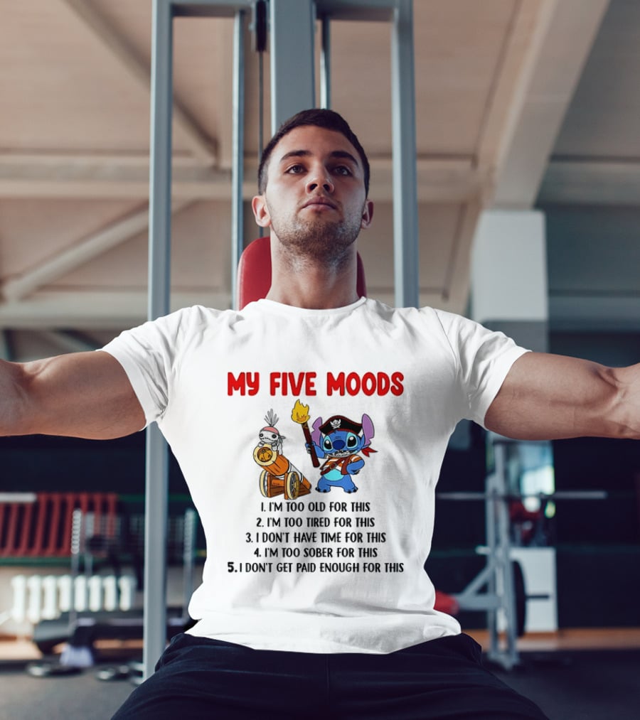 My Five Moods Stitch Pirate I'm Too Old Tired Time Sober Paid T-Shirt