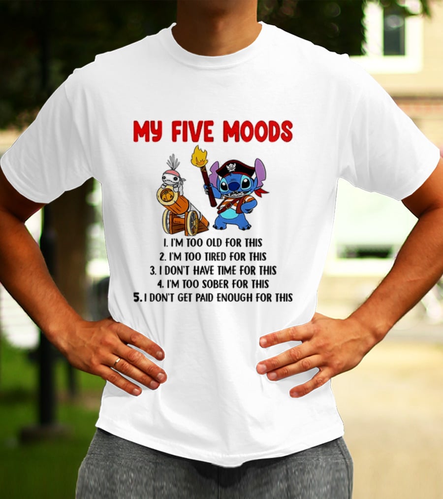 My Five Moods Stitch Pirate I'm Too Old Tired Time Sober Paid T-Shirt