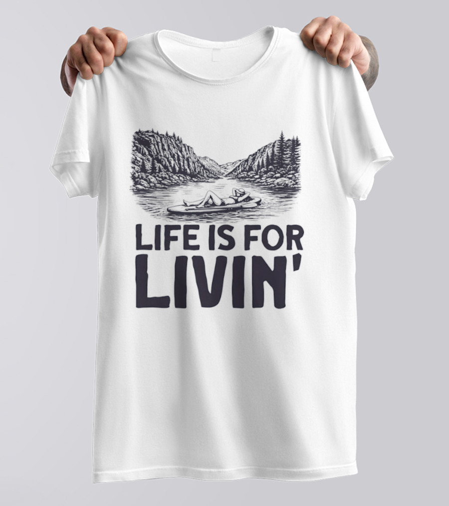 Life Is For Livin' Nature Enthusiast Resting On Paddle Board T-Shirt