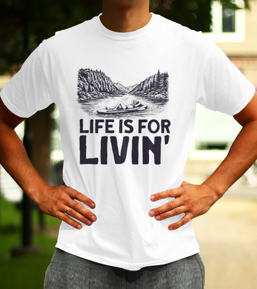 Life Is For Livin' Nature Enthusiast Resting On Paddle Board T-Shirt