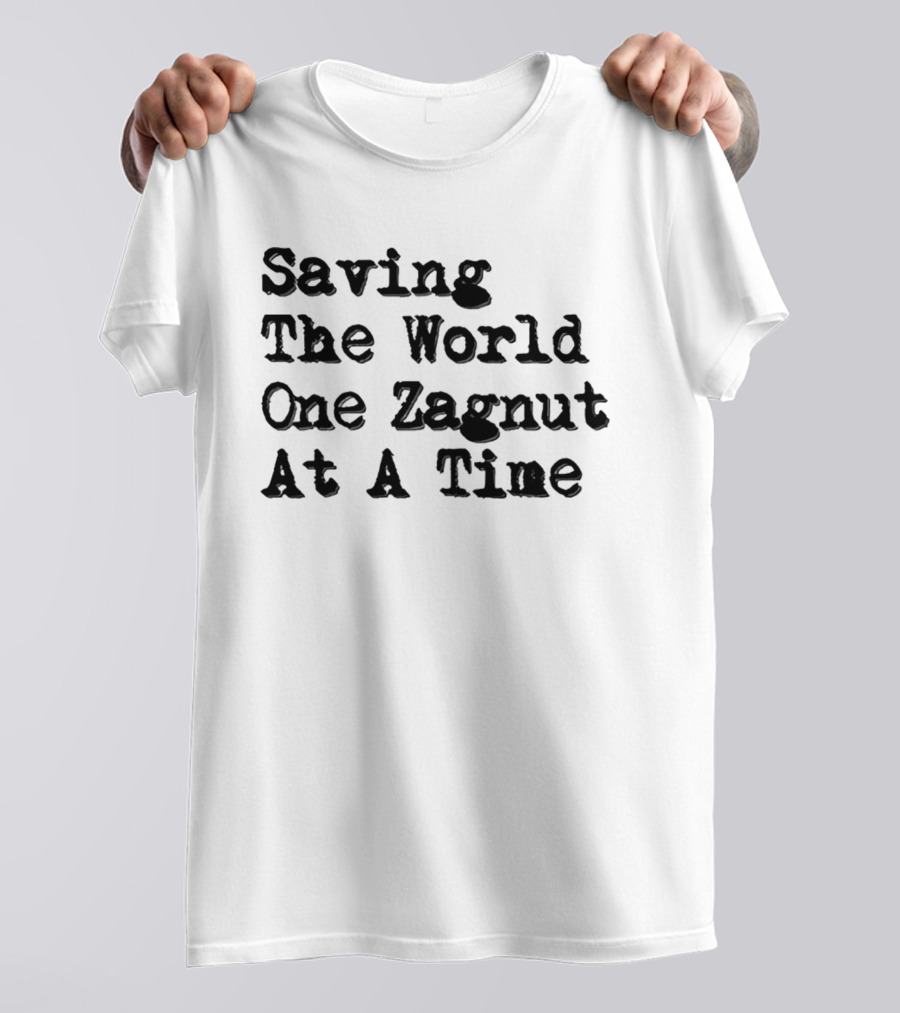 Saving The World One Zagnut At A Time T-Shirt