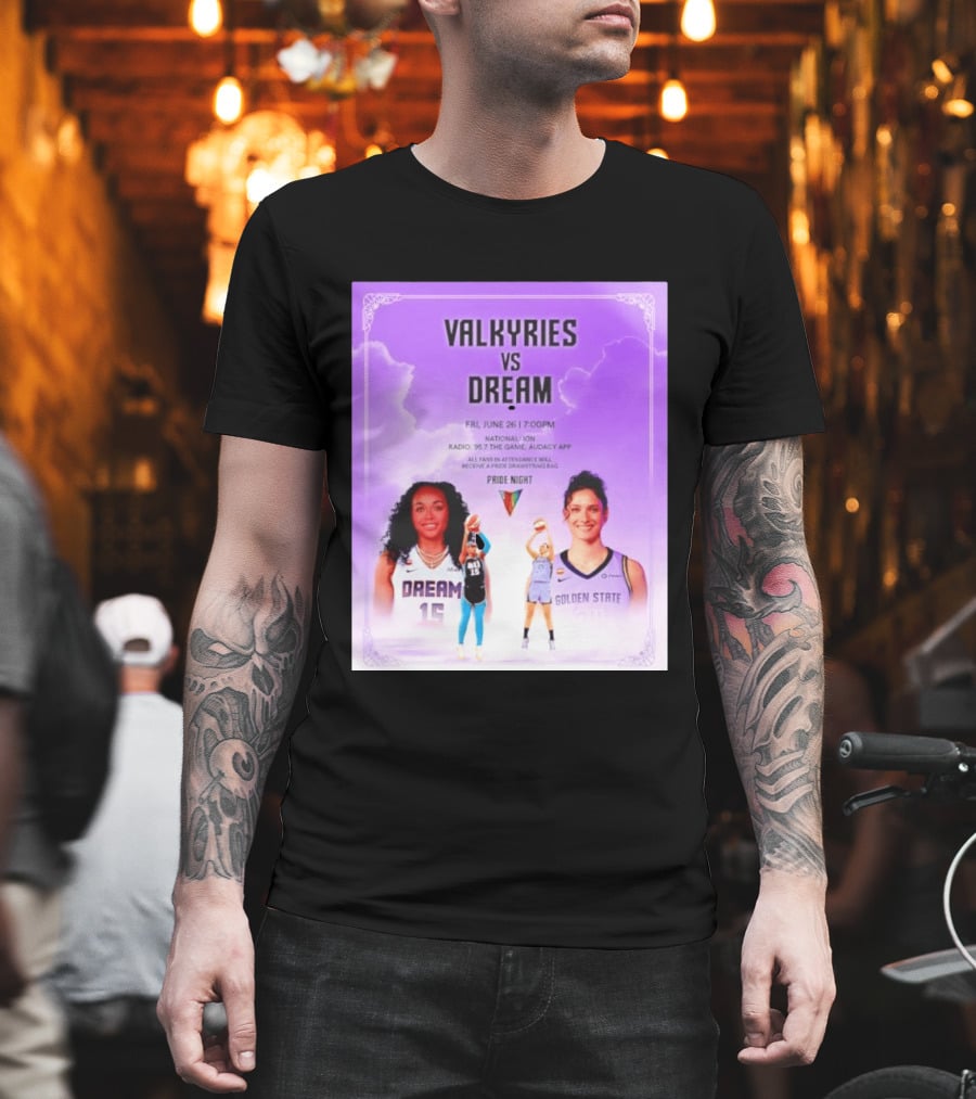 Valkyries Vs Dream Pride Night June 26 7PM Radio 95.7 Golden State Atlanta T-Shirt