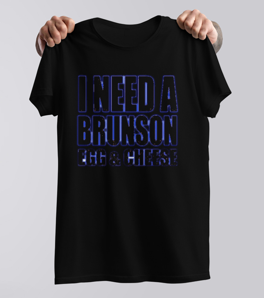 I Need A Brunson Egg And Cheese New York Knicks Basketball NBA 2026 T-Shirt