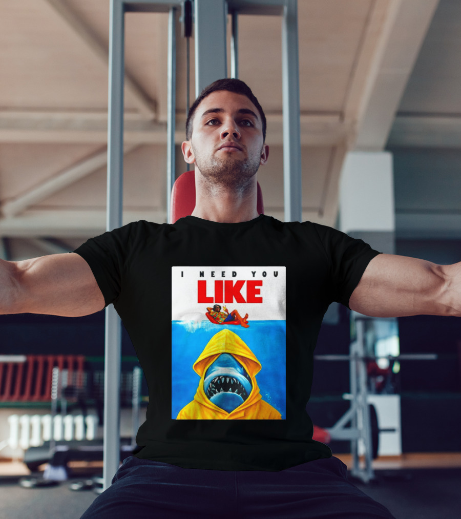 I Need You Like A Shark In A Yellow Raincoat Swims Below Lounge Float T-Shirt