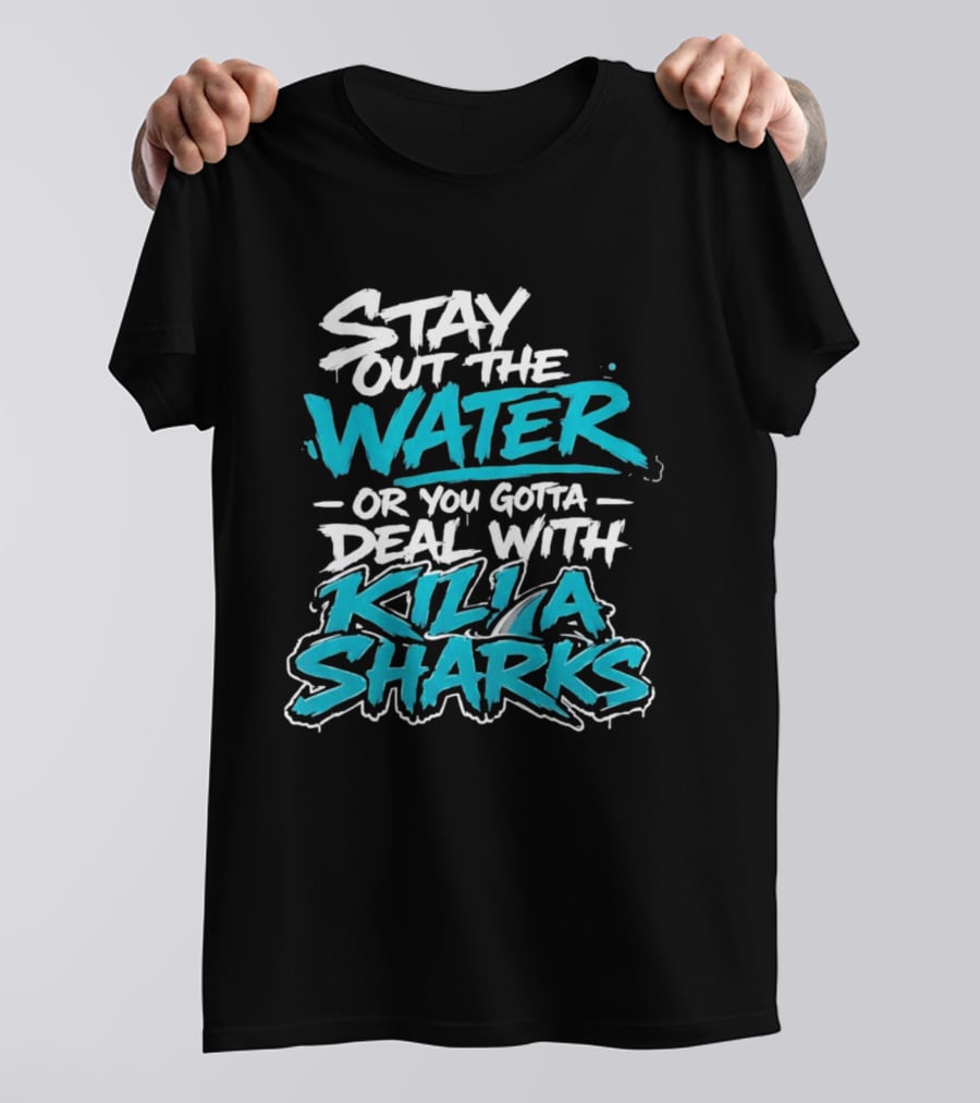 Stay Out The Water Deal With Killa Sharks T-Shirt