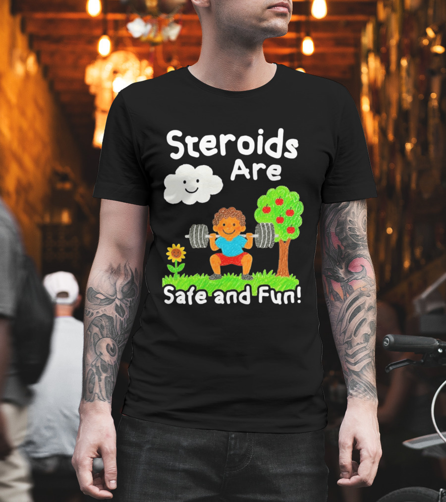Workout Boy Lifting Weights With Smiling Cloud And Fun Tree Steroids Are Safe And Fun T-Shirt