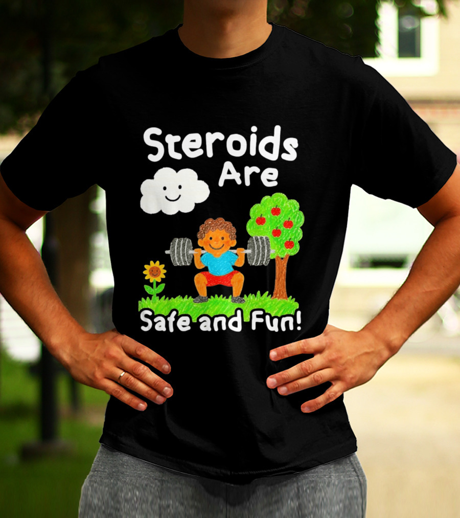 Workout Boy Lifting Weights With Smiling Cloud And Fun Tree Steroids Are Safe And Fun T-Shirt